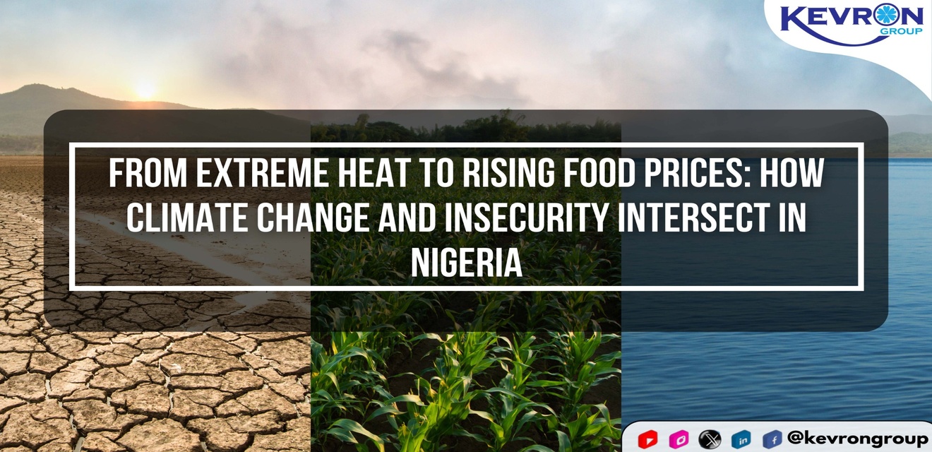 From Extreme Heat to Rising Food Prices: How Climate Change and Insecurity Intersect in Nigeria